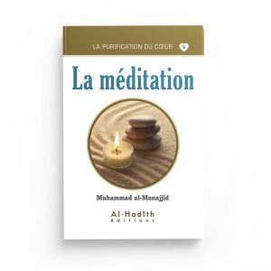 La purification du coeur 9: la méditation - Muhammad al Munajjid - Al Hadith