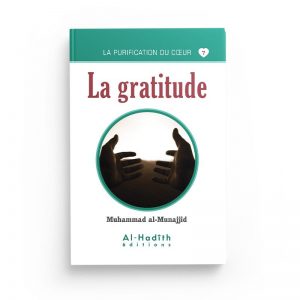 La purification du coeur 7: la gratitude - Muhammad al Munajjid - Al Hadith