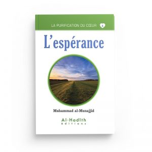 La purification du coeur 4: l'espérance - Muhammad al Munajjid - Al Hadith