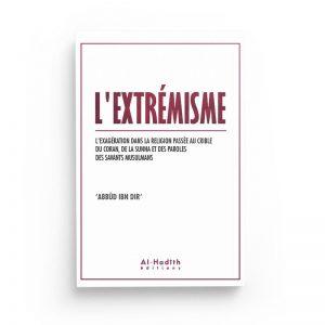 L'extrémisme - Abbûd Ibn Dir - Al Hadith