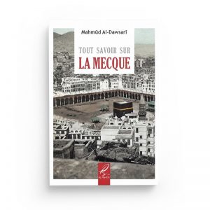 Tout savoir sur la Mecque - Mahmûd al-Dawsarî - Al-Hadîth