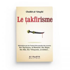 Le takfirisme - Cheikh al Utaybi - Al Hadith