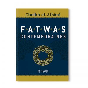 Fatwas contemporaines - Cheikh al-Albani - Al Hadith
