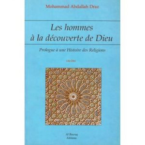 Les Hommes à la découverte de Dieu - Prologue à une histoire des religions - Mohammad Abdallah Draz - Al Bouraq