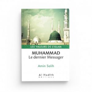 Muhammad, le dernier Messager - Amin Salih (collection les valeurs de l'islam) Editions al Hadith