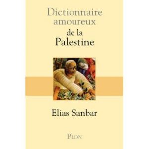 Dictionnaire amoureux de la Palestine - Elias Sanbar