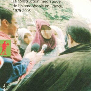 L'islam imaginaire La construction médiatique de l'islamophobie en France, 1975-2005 - Thomas DELTOMBE