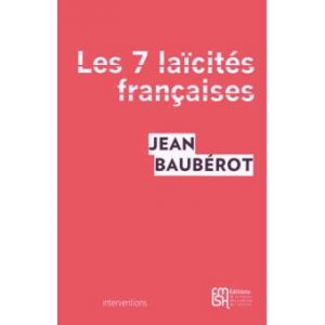 Les sept laïcités françaises : Le modèle français de laïcité n'existe pas - Jean Baubérot