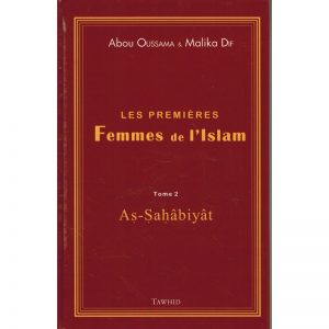 Les premières femmes de l'Islam - Tome 2 : As Sahabiyat - Abou Oussama et Malika Dif - Tawhid