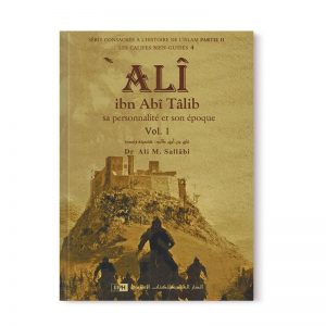 Ali Ibn Abi Talib - Sa personnalité et son époque (2 volumes) - Les Califes bien guidés - Dr. Ali M. Sallabi - IIPH