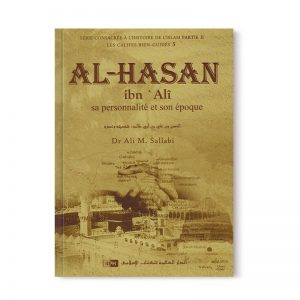 Al Hasan Ibn Ali - Sa personnalité et son époque - Les Califes bien guidés - Dr. Ali M. Sallabi - IIPH