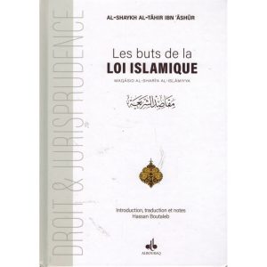 Les buts de la loi islamique - At-Tahir Ibn 'Ashûr - Maqâsid Ash-Shari'ah Al-Islamiyya - Hassan Boutaleb - Al Bouraq
