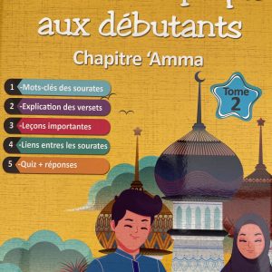 Le Coran expliqué aux débutants - Juz Amma - Tome 2 - Maison d'Ennour