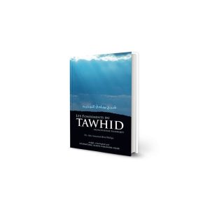 Les fondements du Tawhid - Bilal Philips - IIPH