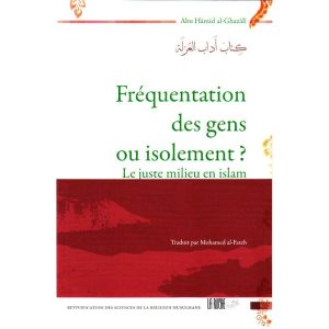 Fréquentation des gens ou isolement - Le juste milieu en Islam - Abu Hâmid Al-Ghazâlî - La Ruche