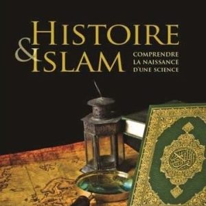 Histoire et Islam, comprendre la naissance d’une science - Aissam Ait-Yahya
