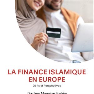 La finance islamique en Europe, défis et perspectives - Brahim Mouaine