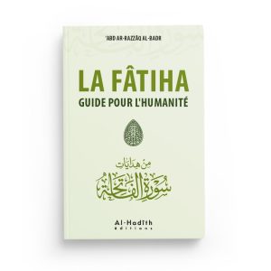 Al Fâtiha guide pour l’humanité - Abd Ar Razzaq Al Badr - Al Hadith