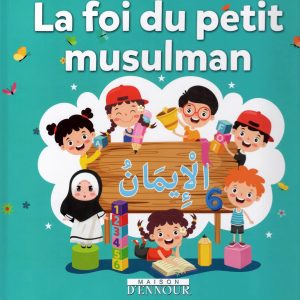 La foi du petit musulman - Abderrazak Mahri - Maison d’Ennour