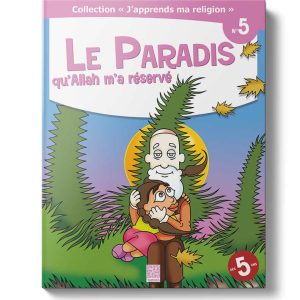 Le Paradis qu'Allah m'a réservé - Collection "J'apprends ma religion" tome 5 - Siham Andalouci - Tawhid