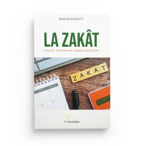 La Zakât: Finalités - Prescriptions - Perspectives futures - Mustafa Kastit - Éditions Renouveau