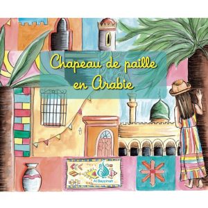 Chapeau de paille en Arabie - Fanny L - Al Bayyinah