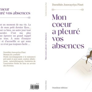Mon coeur a pleuré vos absences - Dorothée Jouwayriya Finet - Oumilune