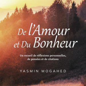 De l'amour et du bonheur: un recueil de réflexions personnelles, de pensées et de citations - Yasmin Mogahed - Saphir Bridge