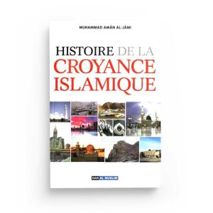 Histoire de la croyance islamique - Shaykh Muhammad ‎‎Aman al Ajmi - Dar al Muslim