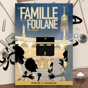 La Famille Foulane Tome 11: en Omra - Makkah (partie 2) - Bdouin