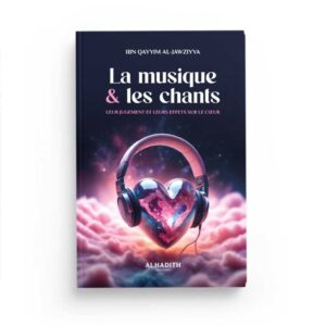La musique et les chants – Ibn Qayyim al Jawziyya – éditions Al Hadith