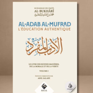 Al-Adab al-Mufrad (L’éducation authentique) – Al-Bukhârî (Vol. 1) - Ribat