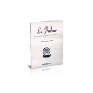 La pudeur à la lumière du Coran et de la Sunna - Salim Al-Hilali - Dar Al Muslim