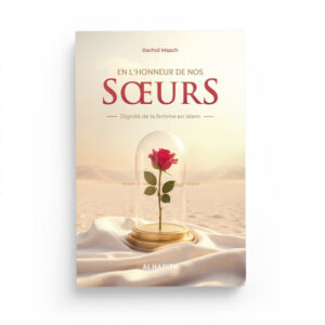 En l'honneur de nos Soeurs : Dignité de la femme en islam - Rachid Maach - Al Hadith